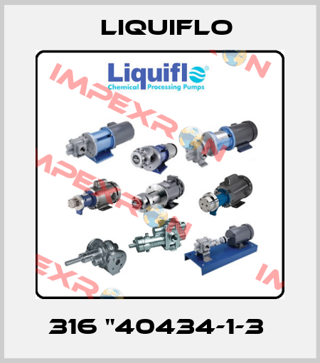 316 "40434-1-3  Liquiflo