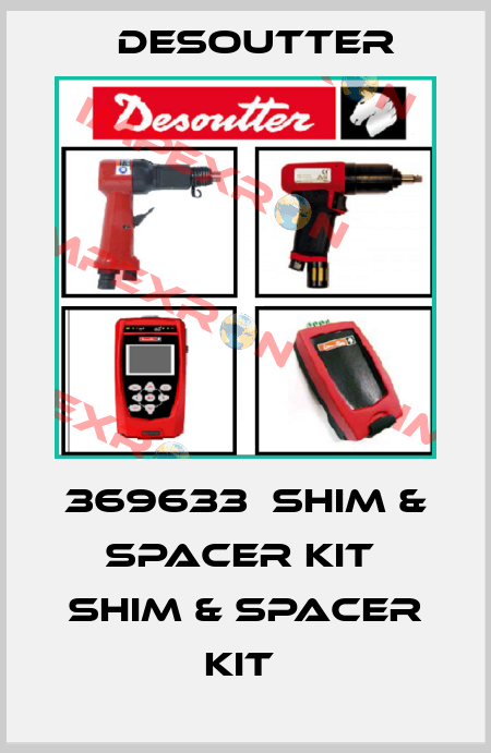 369633  SHIM & SPACER KIT  SHIM & SPACER KIT  Desoutter