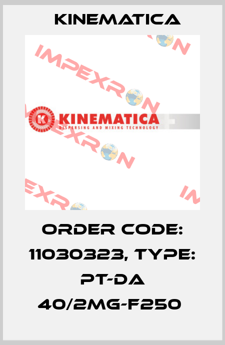 Order Code: 11030323, Type: PT-DA 40/2MG-F250  Kinematica