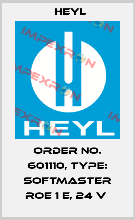 Order No. 601110, Type: SOFTMASTER ROE 1 E, 24 V  Heyl