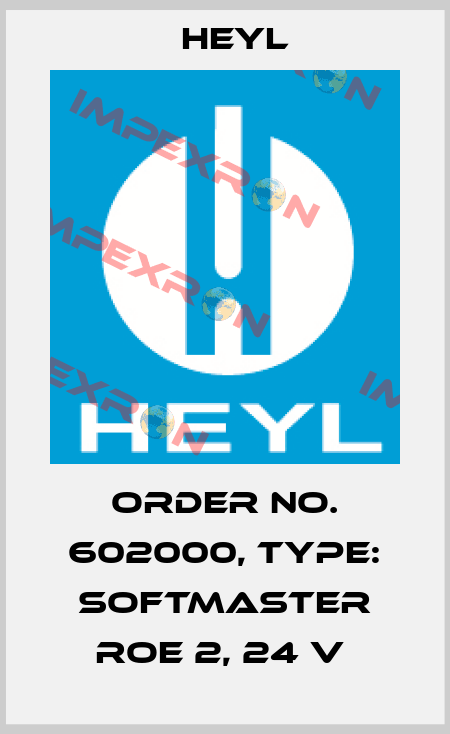 Order No. 602000, Type: SOFTMASTER ROE 2, 24 V  Heyl
