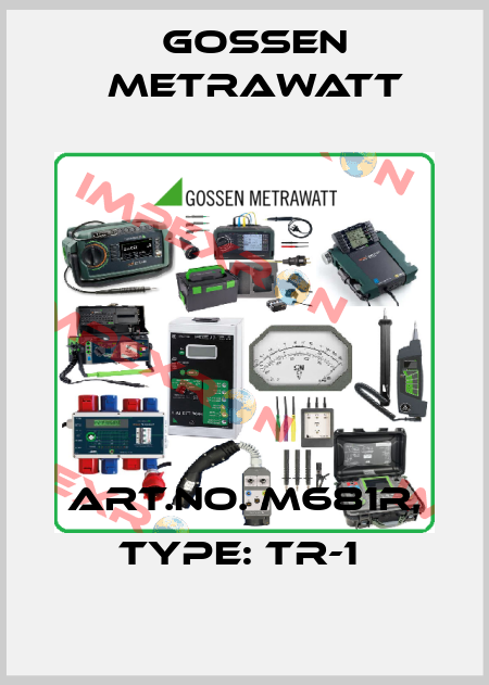 Art.No. M681R, Type: TR-1  Gossen Metrawatt