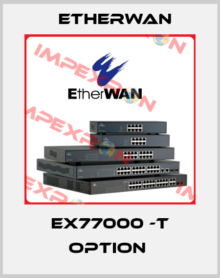 EX77000 -T Option  Etherwan