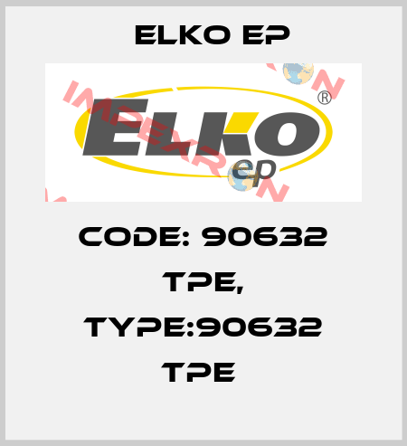 Code: 90632 TPE, Type:90632 TPE  Elko EP