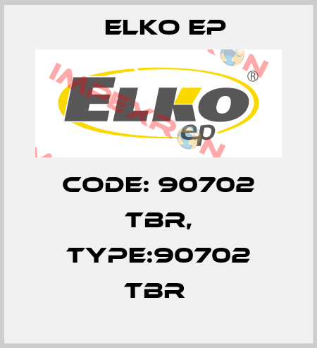 Code: 90702 TBR, Type:90702 TBR  Elko EP