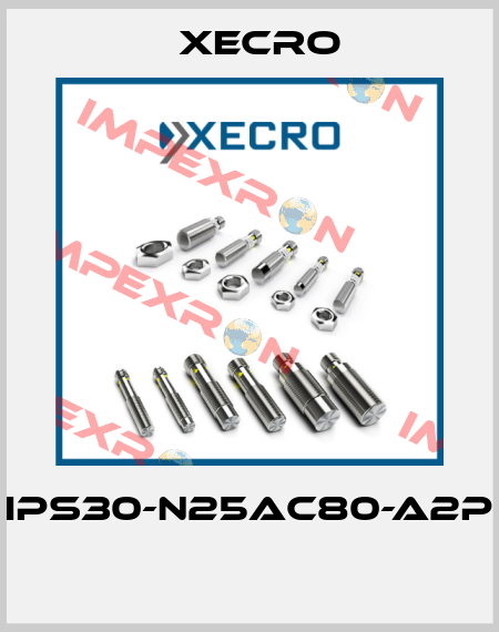 IPS30-N25AC80-A2P  Xecro
