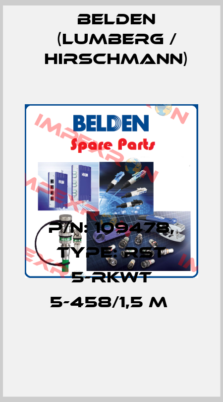 P/N: 109478, Type: RST 5-RKWT 5-458/1,5 M  Belden (Lumberg / Hirschmann)