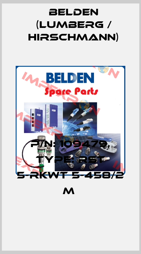 P/N: 109479, Type: RST 5-RKWT 5-458/2 M  Belden (Lumberg / Hirschmann)