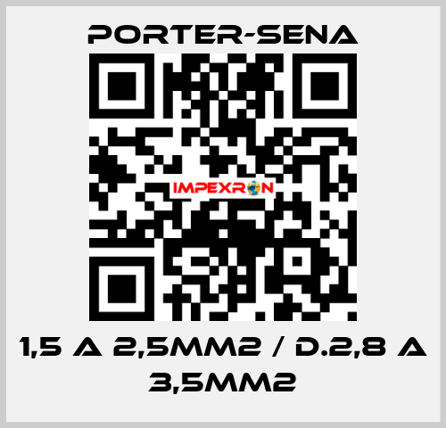 1,5 A 2,5MM2 / D.2,8 A 3,5MM2 PORTER-SENA