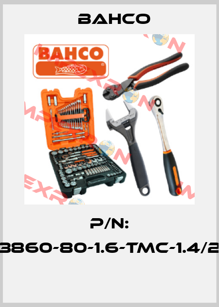 P/N: 3860-80-1.6-TMC-1.4/2  Bahco
