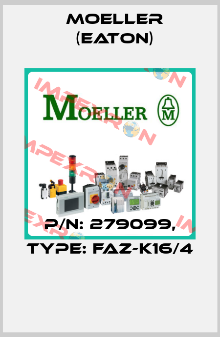 P/N: 279099, Type: FAZ-K16/4  Moeller (Eaton)
