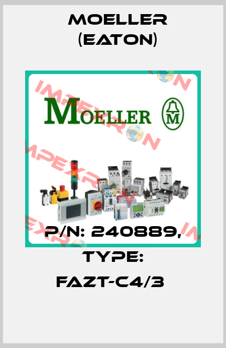 P/N: 240889, Type: FAZT-C4/3  Moeller (Eaton)