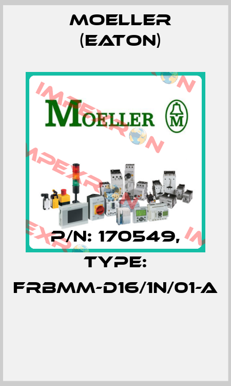 P/N: 170549, Type: FRBMM-D16/1N/01-A  Moeller (Eaton)