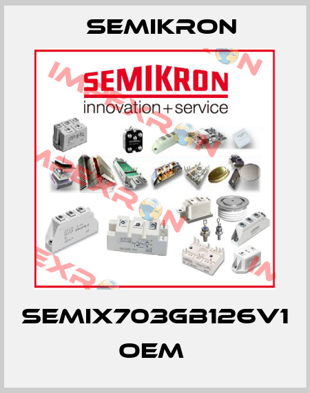 SEMIX703GB126V1 OEM  Semikron