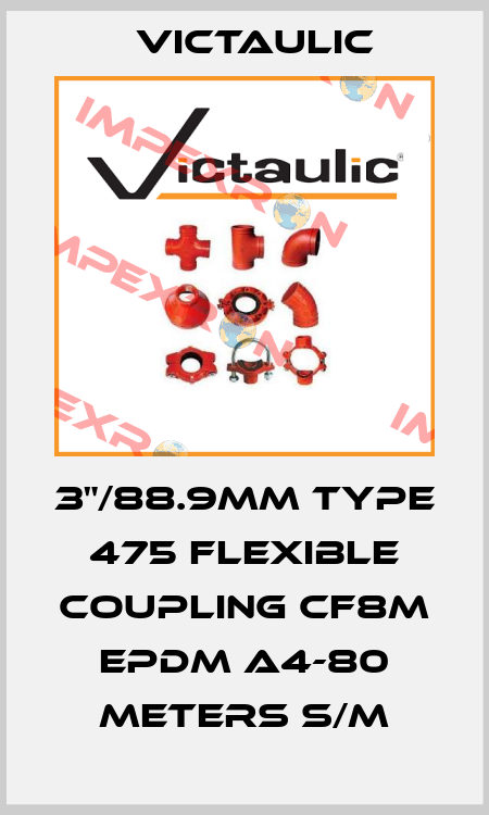 3"/88.9mm type 475 flexible coupling CF8M EPDM A4-80 meters S/M Victaulic