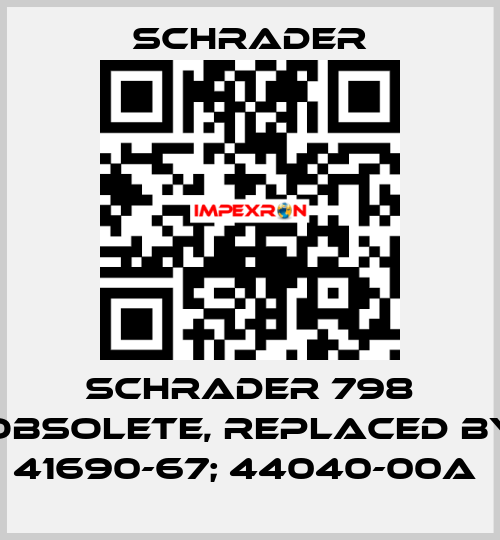  Schrader 798 obsolete, replaced by 41690-67; 44040-00A  Schrader