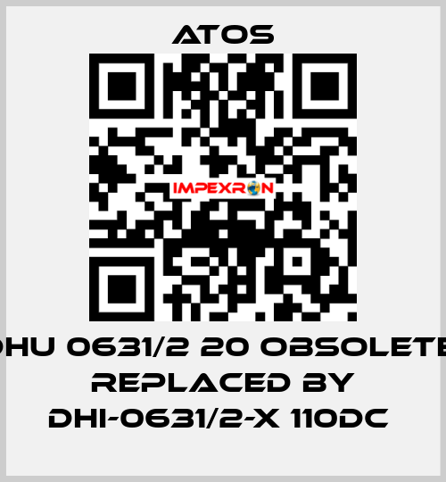 DHU 0631/2 20 obsolete, replaced by DHI-0631/2-X 110DC  Atos