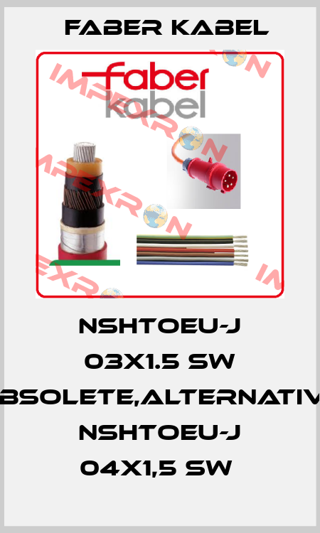 NSHTOEU-J 03X1.5 SW obsolete,alternative NSHTOEU-J 04X1,5 SW  Faber Kabel