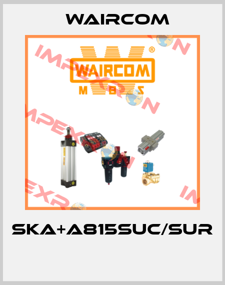 SKA+A815SUC/SUR  Waircom