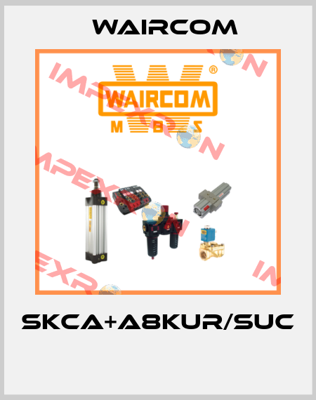 SKCA+A8KUR/SUC  Waircom
