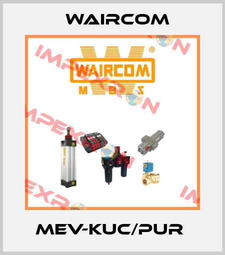 MEV-KUC/PUR  Waircom