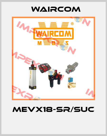 MEVX18-SR/SUC  Waircom