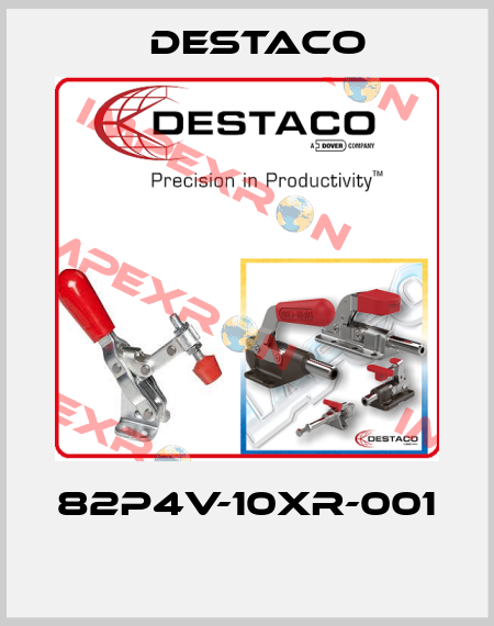 82P4V-10XR-001  Destaco
