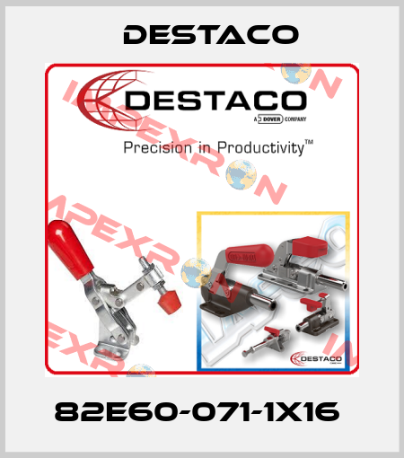 82E60-071-1X16  Destaco