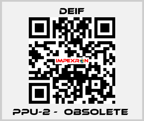 PPU-2 -  Obsolete  Deif