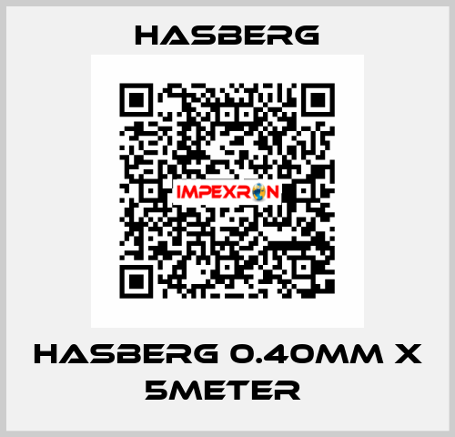HASBERG 0.40mm X 5meter  Hasberg
