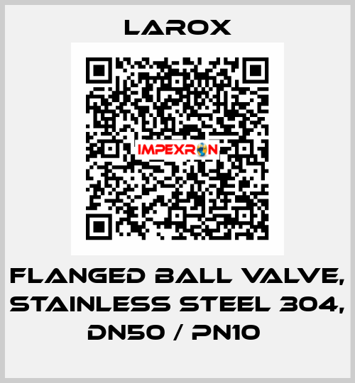 flanged ball valve, stainless steel 304, DN50 / PN10  Larox
