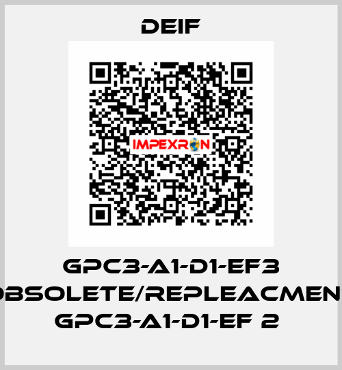 GPC3-A1-D1-EF3 obsolete/repleacment GPC3-A1-D1-EF 2  Deif