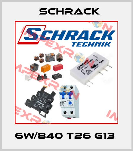 6W/840 T26 G13  Schrack