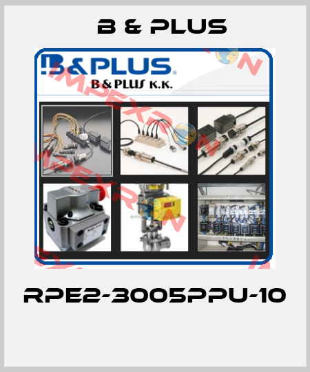 RPE2-3005PPU-10  B & PLUS