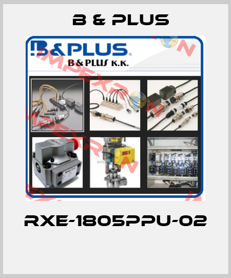 RXE-1805PPU-02  B & PLUS