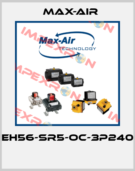 EH56-SR5-OC-3P240  Max-Air