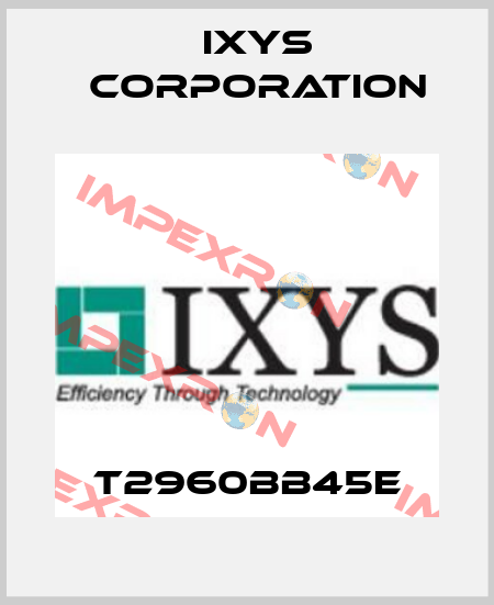 T2960BB45E Ixys Corporation