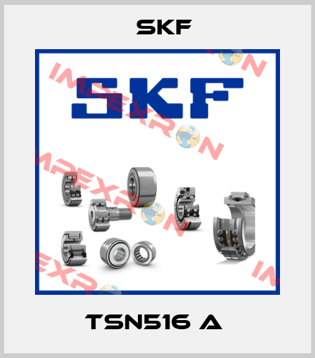 TSN516 A  Skf