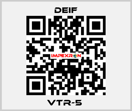VTR-5  Deif