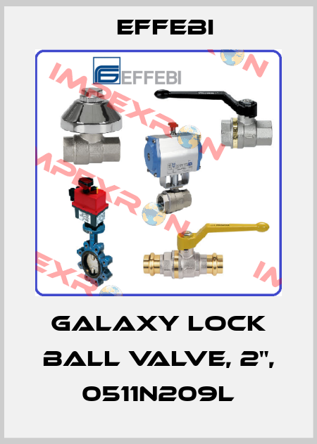 Galaxy lock ball valve, 2", 0511N209L Effebi