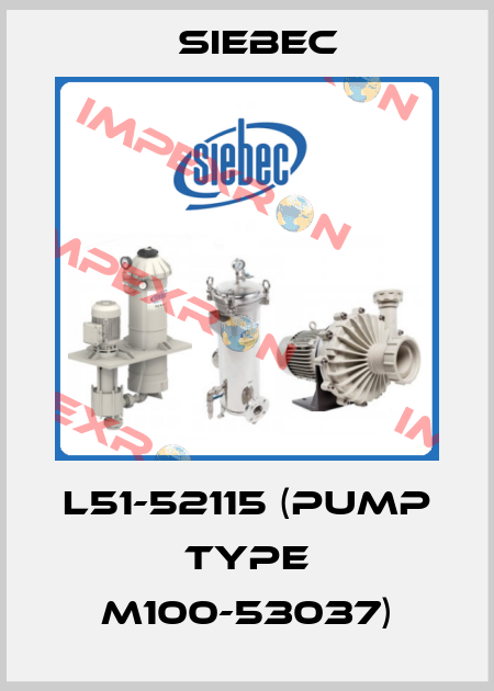 L51-52115 (pump type M100-53037) Siebec