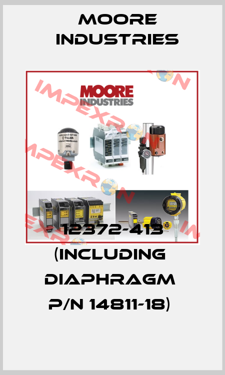 12372-413 (INCLUDING  DIAPHRAGM  P/N 14811-18)  Moore Industries