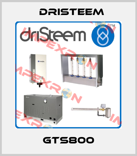 GTS800 DRISTEEM