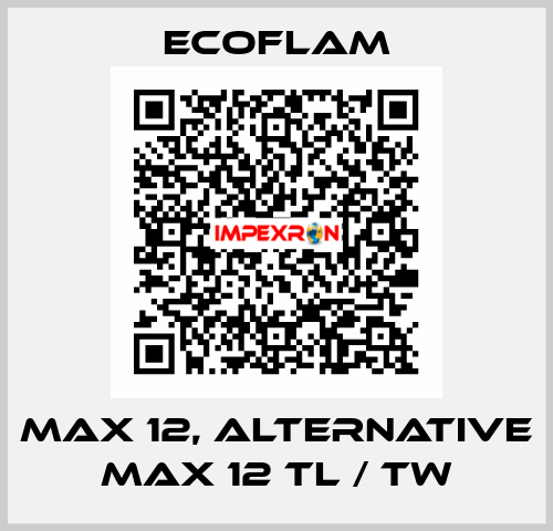 MAX 12, alternative MAX 12 TL / TW ECOFLAM