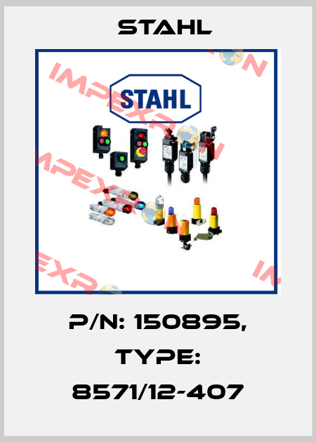 P/N: 150895, Type: 8571/12-407 Stahl