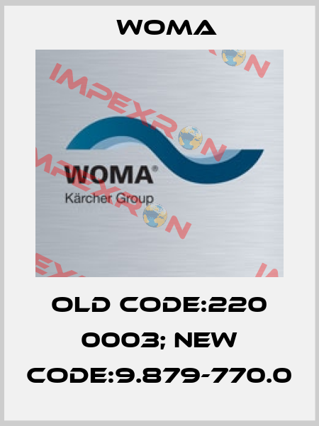 old code:220 0003; new code:9.879-770.0 Woma