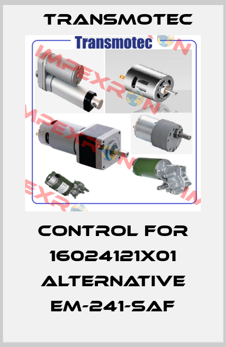 control for 16024121X01 ALTERNATIVE EM-241-SAF Transmotec