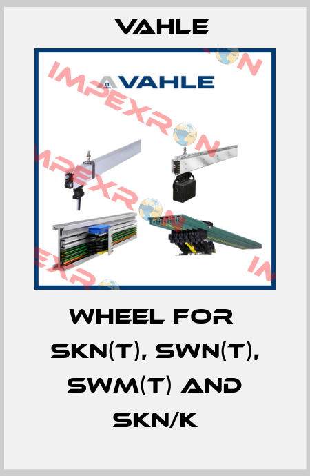 Wheel for  SKN(T), SWN(T), SWM(T) and SKN/K Vahle