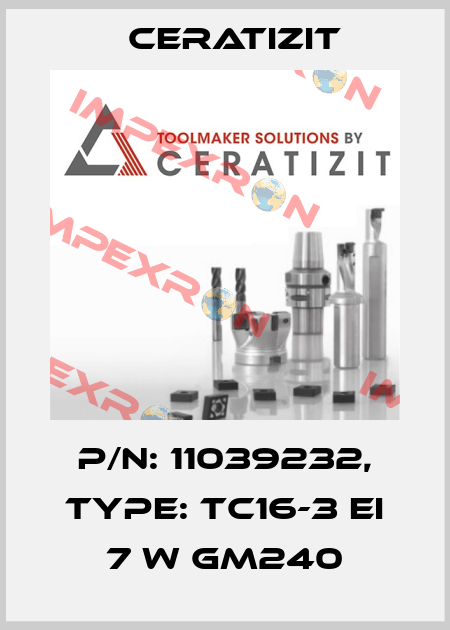 P/N: 11039232, Type: TC16-3 EI 7 W GM240 Ceratizit
