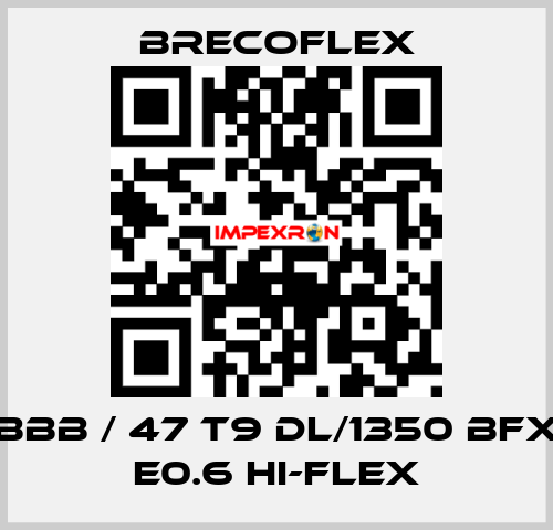 BBB / 47 T9 DL/1350 BFX E0.6 Hi-Flex Brecoflex